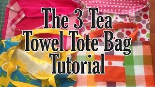 The 3 Tea Towel Dish Towel Tote Bag Tutorial  Easy Beginner Bag [upl. by Garson935]