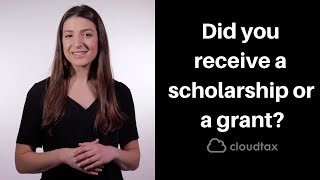 Did You Receive A Scholarship Or Grant Tax Tips For Students  CloudTax Tax Tips [upl. by Woody314]