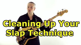 Cleaning Up Your Slap Bass Technique [upl. by Naquin]