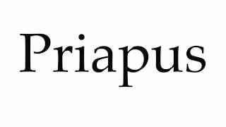 How to Pronounce Priapus [upl. by Mumford]