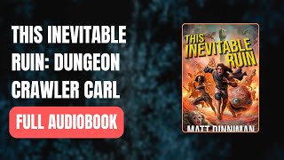 This Inevitable Ruin Dungeon Crawler Carl  Full AUDI0B00K [upl. by Iek]