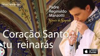 Padre Reginaldo Manzotti  Coração Santo Tu Reinarás CD Sinais do Sagrado [upl. by Watson]