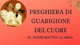 🔴Preghiera di Guarigione di Padre Matteo La Grua 🙏🙏🙏💖 [upl. by Tennes]