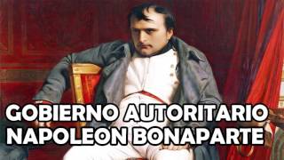 EL GOBIERNO AUTORITARIO DE NAPOLEON BONAPARTE [upl. by Saturday138]