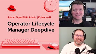 Ask an OpenShift Admin Ep 41 Operator Lifecycle Manager Deep Dive [upl. by Dorisa347]