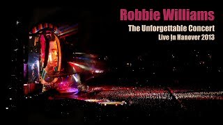 Robbie Williams • The Unforgettable Concert • Full Live In Hanover 2013 • Take The Crown Tour • HD [upl. by Eleahcim]