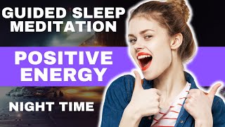 Guided Sleep Meditation Female Voice 😴 For Positive Energy 😴 And Night Time Sleep [upl. by Adolph]