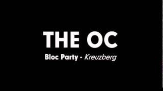 The OC Music  Bloc Party  Kreuzberg [upl. by Oir847]