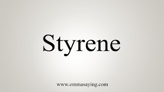 How To Say Styrene [upl. by Osicnarf873]