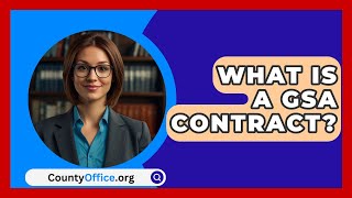 What Is a GSA Contract  CountyOfficeorg [upl. by Atekehs]