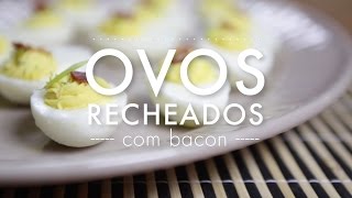 Receita de Ovos Recheados e Bacon Deviled Eggs [upl. by Richman]