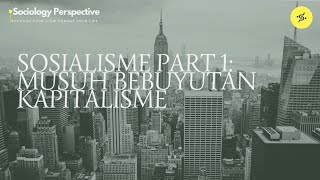 SOSIALISME PART 1 MUSUH BEBUYUTAN KAPITALISME [upl. by Raynah]