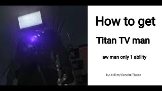 How to get Titan TV man in Skibiverse [upl. by Llevol663]