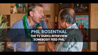 Phil Rosenthal Somebody Feed Phil  The TV Dudes Video Interview [upl. by Flavius382]