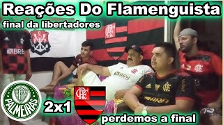 Reações Do Flamenguista Palmeiras 2x1 Flamengo na final da Libertadores da América 2021 [upl. by Micheline]