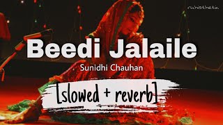 beedi jalaile slowed  reverb  sunidhi chauhan [upl. by Atirabrab104]