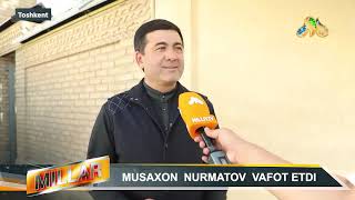 MUSAXON NURMATOV VAFOT ETDI millar tezkor daxshat [upl. by Ainez]