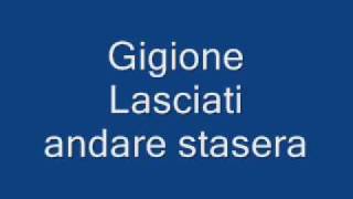 Gigione lasciati andare stasera [upl. by Also]