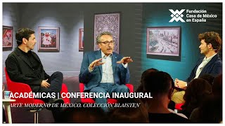 Conferencia inaugural  Colección Blaisten Arte moderno de México Vanguardia y Humanismo [upl. by Kimitri714]