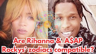 Are Rihanna and AAP Rockys zodiacs compatible [upl. by Eldrid]