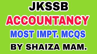 JKSSB 01 IMPT MCQS  ACCOUNTANCY  INTRODUCTION TO FINANCIAL ACCOUNTING amp ITS TERMS BY SHAIZA MAM [upl. by Everard]