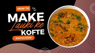 मुह में घुल जाने वाली लौकी के कोफ्ते की रेसिपी  Lauki Ke kofte ki recipe  लौकी के कोफ्ते की रेसिपी [upl. by Mcgray]