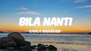 BILA NANTI lirik  Nabila Maharani [upl. by Annaeerb]