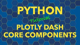 Python Plotly Dash Dashboards Core Components Widgets [upl. by Ollayos516]