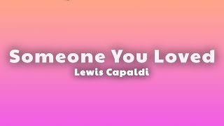 Lewis Capaldi  Someone You Loved Lyrics [upl. by Pillihpnhoj]