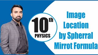 10th Class  Physics  Chapter 12  Optics  Image Location by  Spherical Mirror Formula  Lec07 [upl. by Cosetta663]