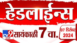 Tv9 Marathi News Top Headline Today 7 December 2024 7 PM 4 Minutes Headline Maharashtra Politics [upl. by Drusilla]