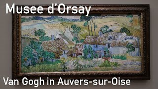 Van Gogh in AuverssurOise at Musee dOrsay in 4k [upl. by Gabey]