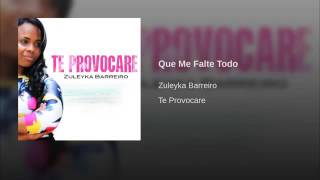 Que Me Falte Todo menos tu presencia Zuleyka Barreiro [upl. by Ymirej]