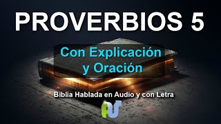 PROVERBIOS 5 Biblia Hablada con Letra Explicación y Poderosa Oración [upl. by Eiramadnil]