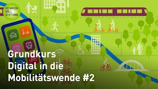 Grundkurs Digital in die Mobilitätswende 2  Mobilitätsplattformen Szenarien und Gesetzgebung [upl. by Maddy]