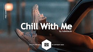 Chill With Me  tubebackr  RFMNCM [upl. by Culhert]