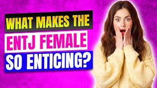 What Makes the ENTJ Female So Enticing [upl. by Dewain]