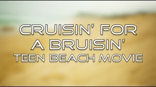 Teen Beach Movie  Cruisin for a Bruisin Lyrics [upl. by Rossuck320]