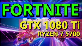 FORTNITE 072024  GTX 1080 Ti 11GB  RYZEN 7 5700  PERF 240 EPIC 110 FPS [upl. by Olrac]