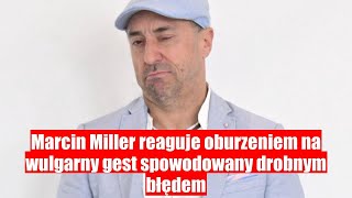 Marcin Miller oburza się wulgarnym gestem na skutek drobnego błędu [upl. by Adnirol]