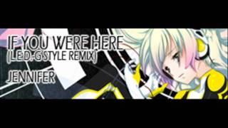 JENNIFER  IF YOU WERE HERE LEDG STYLE REMIX HQ [upl. by Nivlag601]