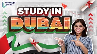 Study in Dubai  Universities Fees Eligibility Criteria VISA amp More  Leverage Edu [upl. by Nirtak]