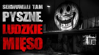 Serwowali tam pyszne ludzkie mięso  CreepyPasta Lektor PL [upl. by Lesig]