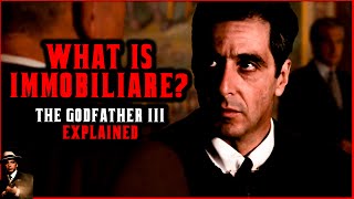 The Godfather 3 Explained  What is Immobiliare [upl. by Leasim]