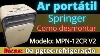 ARCONDICIONADO PORTÁTIL SPRINGER MODELO MPN12CR V2 COMO DESMONTAR PARA FAZER MANUTENÇÃO [upl. by Mixam]