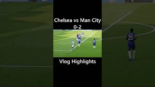 Chelsea vs Man City 02 Vlog Highlights [upl. by Teddie878]