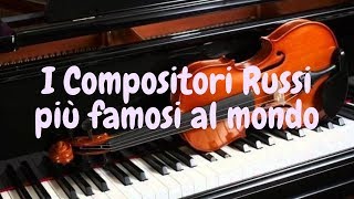 Compositori Russi più famosi al mondo [upl. by Evania600]