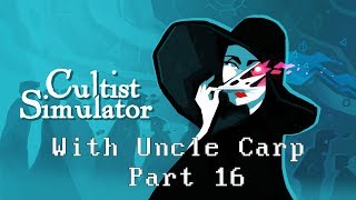 Cultist Simulator The Dancer with Uncle Carp Part 16 [upl. by Enitsyrhc109]