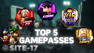 Top 5 Gamepasses  Site 17 [upl. by Corenda]