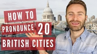 How to Pronounce 20 British Cities [upl. by Armstrong]